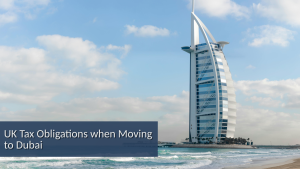 UK Tax Obligations when Moving to Dubai